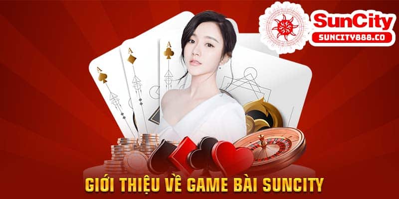 Giới thiệu về game bài Suncity